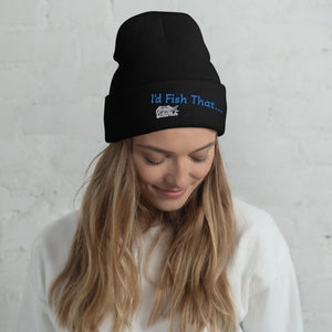 Cuffed Beanie - I'd Fish That...